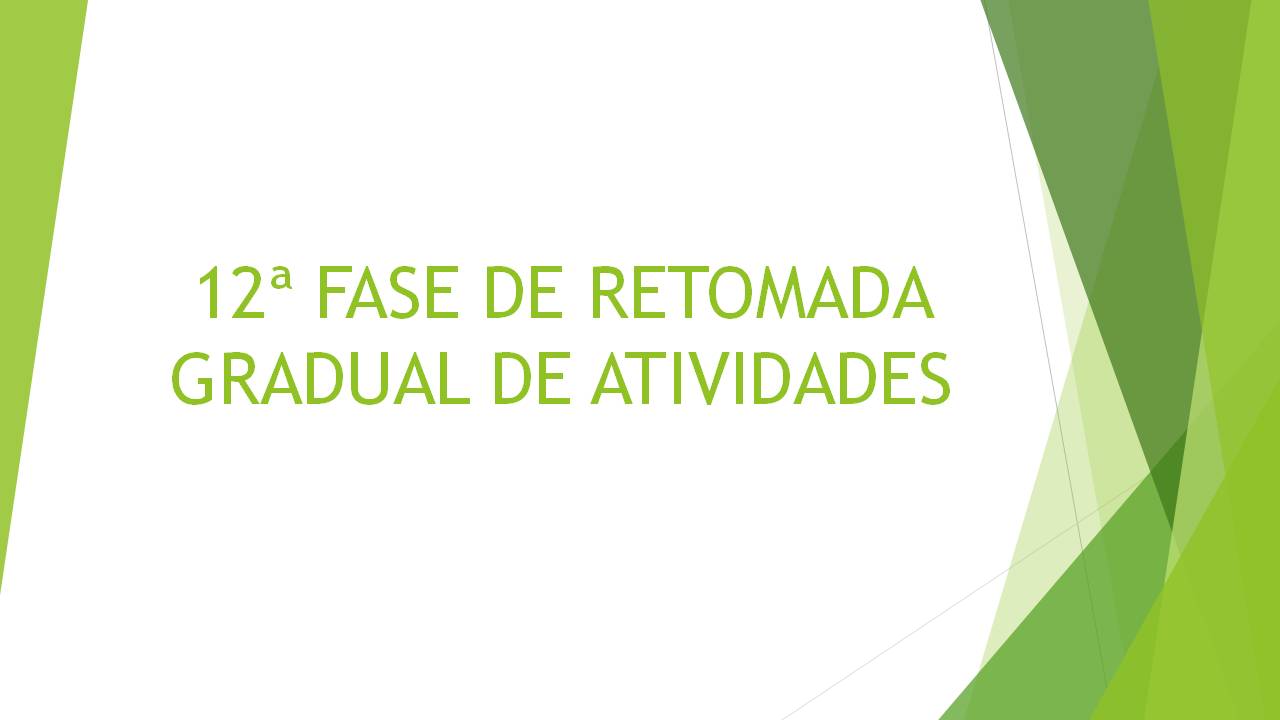 12ª FASE DA RETOMADA GRADUAL DE ATIVIDADES