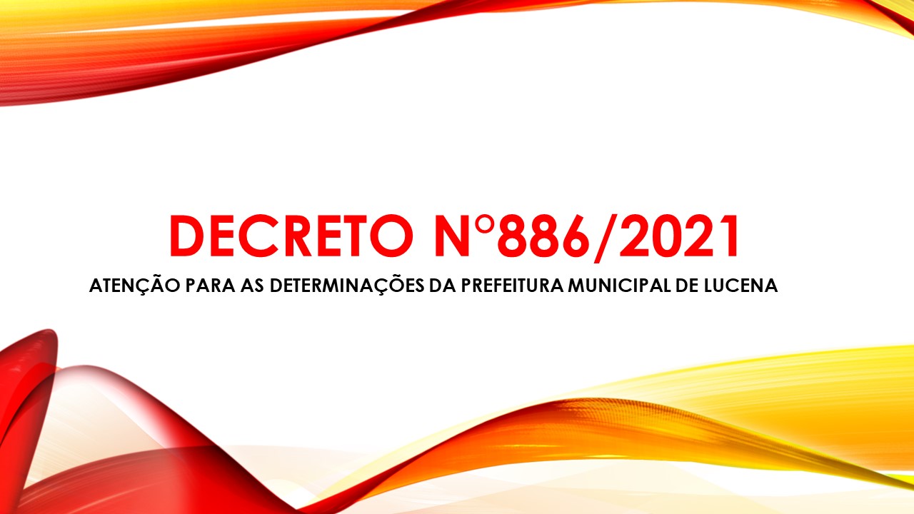 Atenção para o decreto n°886/2021!